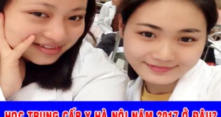 Học Trung cấp Y Hà Nội năm 2017 ở đâu